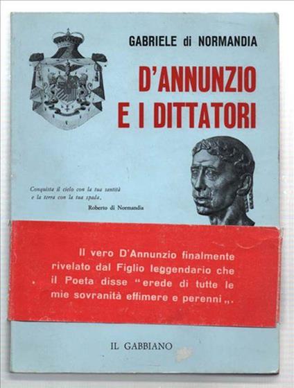 D'annunzio E I Dittatori - Gabriele Di Normandia - copertina