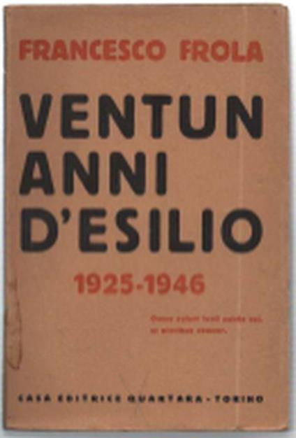 Ventun Anni D'esilio 1925-1946 - Francesco Frola - copertina