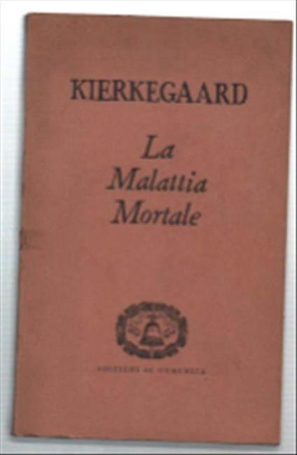 La Malattia Mortale (Svolgimento Psicologico Cristiano Di Anti-Climacus) - Sören Kierkegaard - copertina