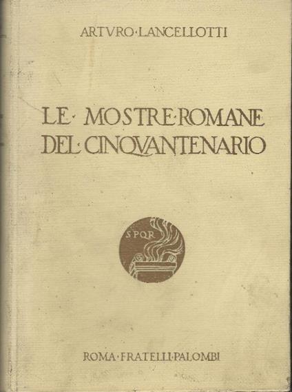 Le Mostre Romane Del Cinquantenario - Arturo Lancellotti - copertina