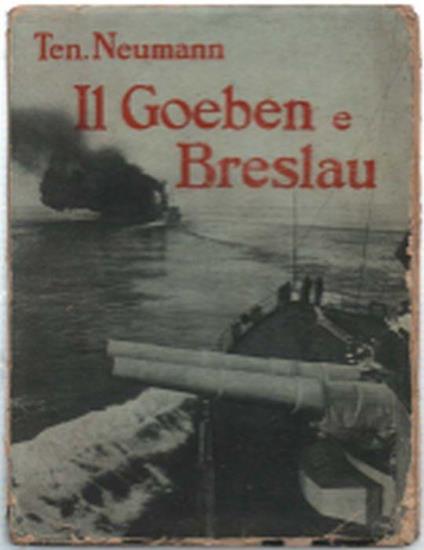 Il Goeben E Breslau Nella Guerra Mondiale - Neumann - copertina