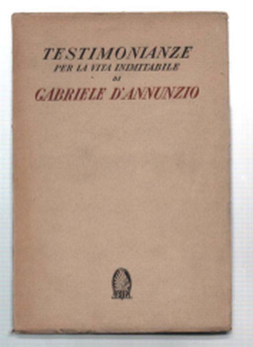 Testimonianze Per La Vita Inimitabile Di Gabriele D'annunzio - Giorgio Nicodemi - copertina