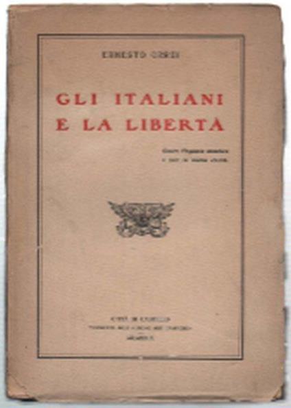 Gli Italiani E La Libertà. Contro L'ingiuria Straniera E Per La Nostra Civiltà - Ernesto Orrei - copertina
