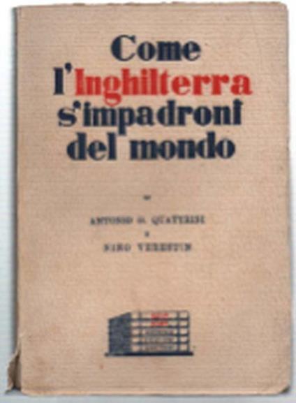 Come L'inghilterra S'impadronì Del Mondo - Antonio G. Quattrini - copertina