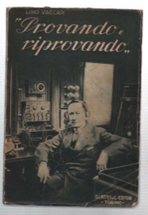 "Provando E Riprovando". Nozioni Di Fisica, Chimica E Mineralogia Ad Uso Dell.. - Lino Vaccari - copertina