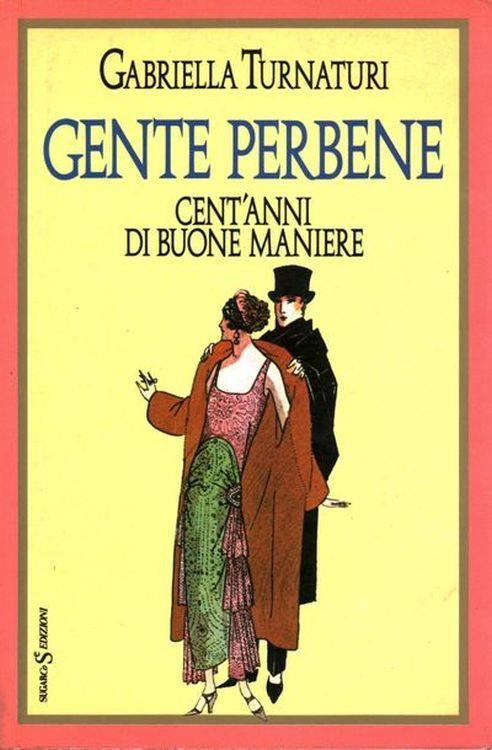 Gente perbene. Cent'anni di buone maniere - Gabriella Turnaturi - copertina