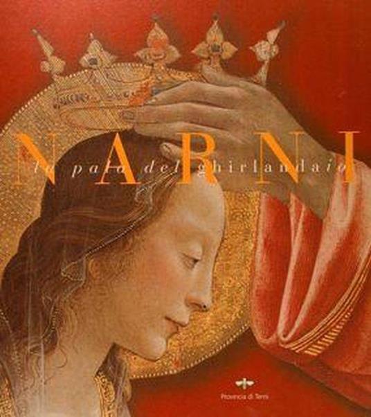 Narni. La pala del Ghirlandaio. Comunicare la luce. L'incoronazione della vergine del Ghirlandaio a Narni - copertina