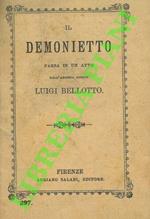 Il demonietto. Farsa in un atto dell'artista comico Luigi Bellotto