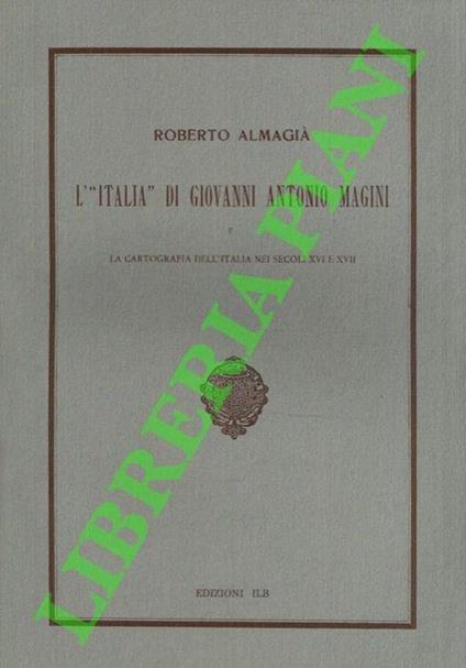 L' "Italia" di Geografiche. A. Magini e la cartografia dell'Italia nei sec. XVI e XVII. - Roberto Almagià - copertina