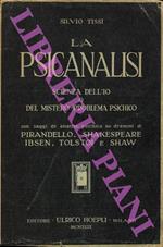 La psicanalisi. Scienza dell'Io o del mistero-problema psichico. Con saggi di analisi psichica su drammi di Pirandello, Shakespeare, Ibsen, Tolstoi e Shaw