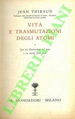 Vita e trasmutazioni degli atomi