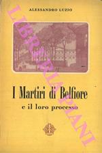 I martiri di Belfiore e il loro processo. Narrazione storica documentata