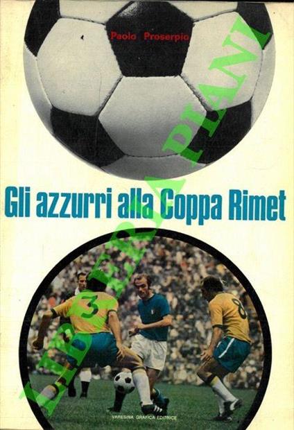 Gli azzurri alla Coppa Rimet - Paolo Proserpio - copertina