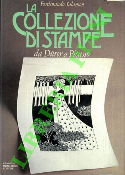 La collezione di stampe. Guida allo studio dell’incisione antica e moderna - Ferdinando Salamon - copertina