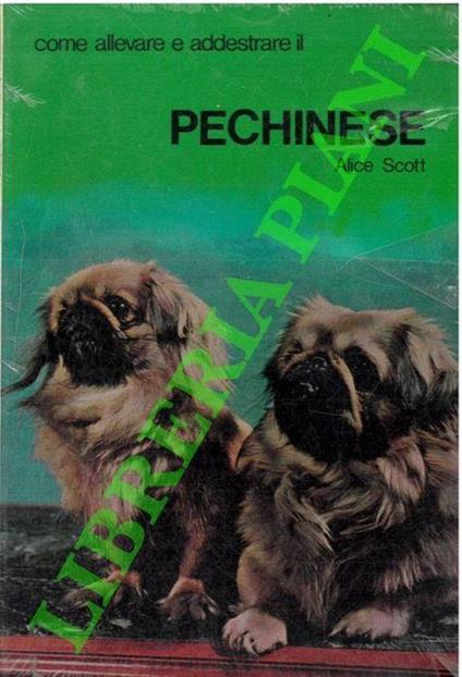 Come allevare e addestrare il Pechinese - Alice Scott - copertina