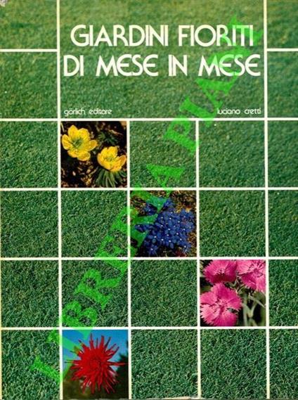 Giardini fioriti di mese in mese - Luciano Cretti - copertina