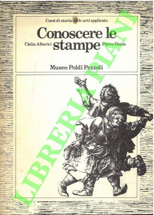 Conoscere le stampe. Corso di dispense - Clelia Alberici - copertina