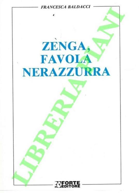 Zenga, favola nerazzurra - Francesca Baldacci - copertina