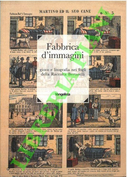 Fabbrica d’immagini. Gioco e litografia nei fogli della Raccolta Bertarelli - Alberto Milano - copertina