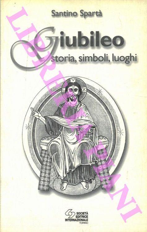 Giubileo. Storia, simboli, luoghi - Santino Spartà - copertina