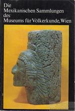 Die Mexikanischen Sammlungen. Museum für Völkerkunde, Wien