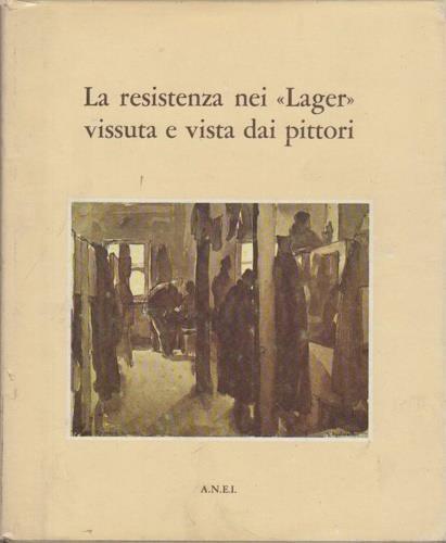 La resistenza nei "Lager" vissuta e vista dai pittori - copertina