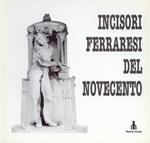 Incisori ferraresi del Novecento