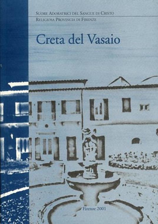 Creta del Vasaio. Le Suore Adoratrici del Sangue di Cristo Religiosa Provincia di Firenze - Patrizia Pasquini - copertina