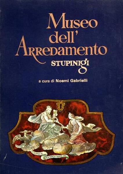 Museo dell'Arredamento. Stupinigi la Palazzina di Caccia - Noemi Gabrielli - copertina