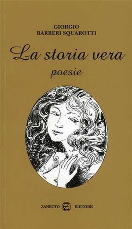 La storia vera. Poesie - Giorgio Bàrberi Squarotti - copertina