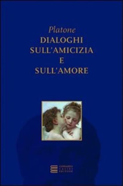 Dialoghi sull’amicizia e sull’amore. Liside , Fedro - Dino Platone - copertina