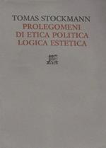 Prolegomeni di Etica Politica Logica Estetica