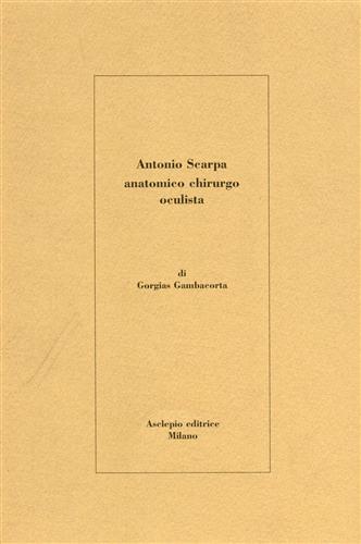 Antonio Scarpa anatomo chirurgo e oculista - Gorgias Gambacorta - copertina