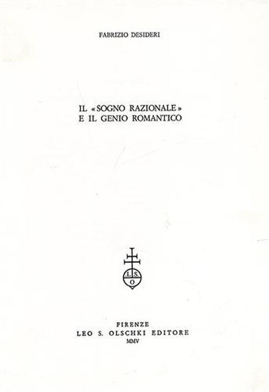 Il 'sogno razionale' e il genio romantico. Estratto dal volume "Sogno e s - Fabrizio Desideri - copertina