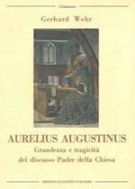 Aurelius Augustinus. Grandezza e tragicità del discusso Padre della Chiesa