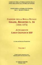 Cassiere della Bolla Ducale. Grazie, Registro n. 16. 1364 - 1372. Anticamente LIBER GRATIARUM XIII