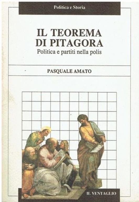 Il teorema di Pitagora. Politica e partiti nella polis - Pasquale Amato - copertina