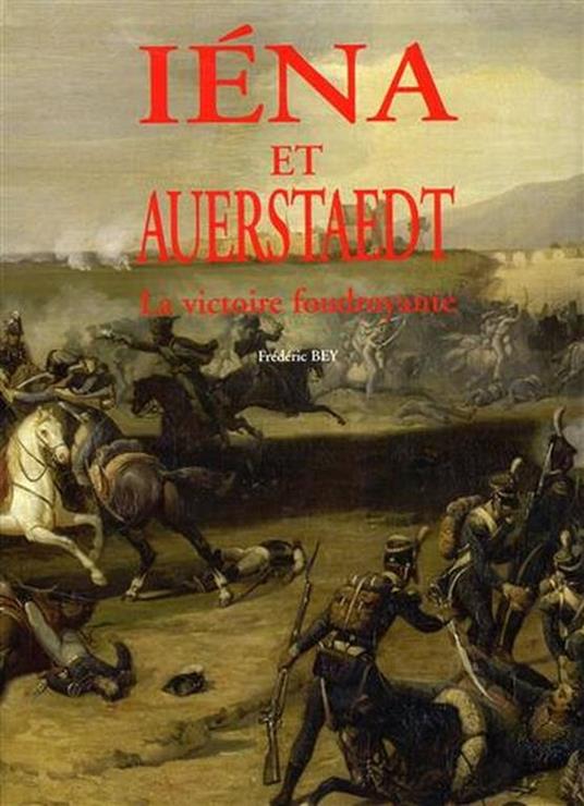 1806 La campagne de Prusse - Iena & Auerstaedt. La victoire foudroyante - copertina