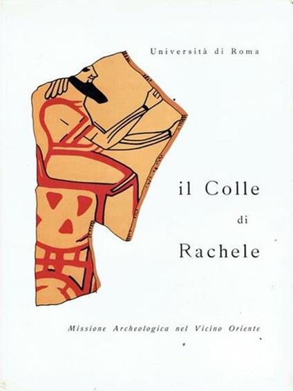 Il Colle di Rachele ( Ramat Rahel ) . Missione Archeologica nel Vicino Oriente - copertina