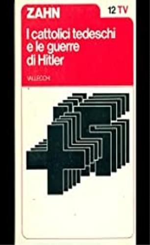 I cattolici tedeschi e le guerre di Hitler - Gordon Zahn - copertina