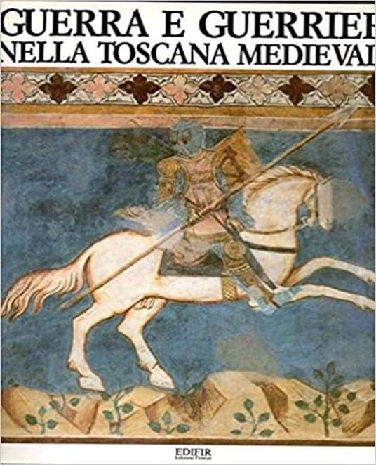 Guerra e guerrieri nella Toscana Medievale - Marco Tangheroni - copertina