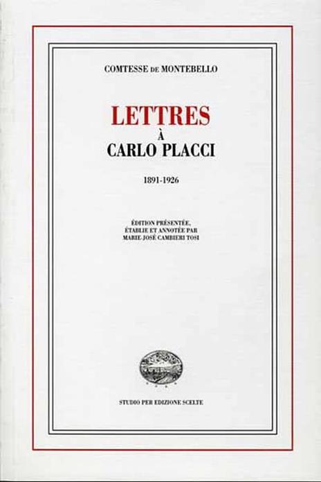 Lettres à Carlo Placci. 1891 - 1926 - Marie José Cambieri Tosi - copertina