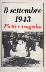 8 settembre 1943. Pietà e tragedia