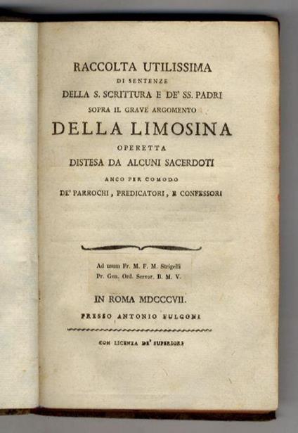 Raccolta utilissima di sentenze della S. Scrittura e de' SS. padri sopra il grave argomento della limosina. Operetta distesa da alcuni sacerdoti anco per comodo de' parrochi [...] - copertina