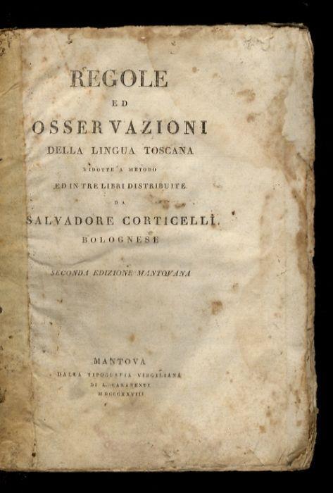 Regole ed osservazioni della lingua toscana ridotte a metodo ed in tre libri distribuite [...] seconda edizione mantovana - Salvatore Corticelli - copertina