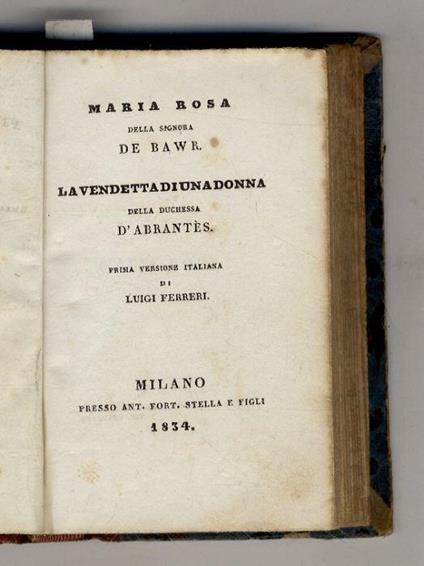 Maria Rosa, della Signora de Bawr. La vendetta di una donna della Duchessa d'Abrantes. Prima versione italiana di Luigi Ferreri - copertina