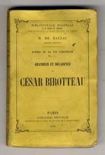 Grandeur et décadence de César Birotteau. Scénes de la vie parisienne