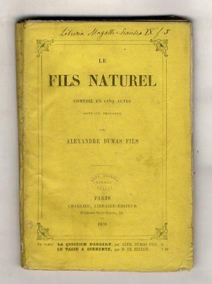 Le fils naturel. Comédie en 5 actes dont un prologue par A. Dumas fils. Représentée, pour la première fois, à Paris, sur le théâtre du Gymnase-Dramatique, le 16 janvier 1858 - Alexandre Dumas - copertina