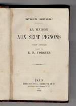 La Maison aux sept pignons. Roman américain traduit par E. D. Forgues