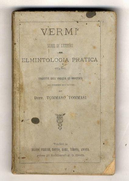 Vermi. Serie di Letture sulla Elmintologia pratica, date al Collegio Medico dello Spedale Middlesex, con Casi illustranti i sintomi, la diagnosi e la cura delle malattie parasitiche interne. Tradotte dall'inglese ed annotate col permesso dell'autore - copertina